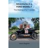Adventures in a Ford Model T: The Making of a T-raveler