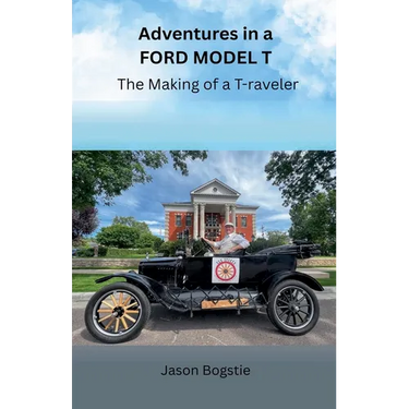 Adventures in a Ford Model T: The Making of a T-raveler