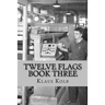 Twelve Flags Book Three: The Traveling Years