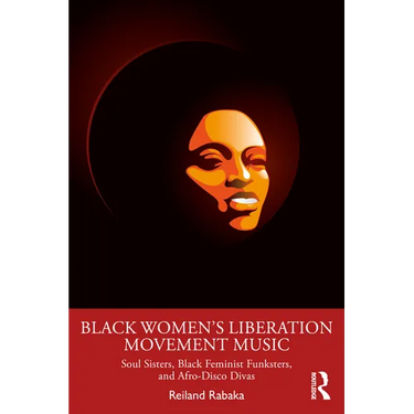 Black Women's Liberation Movement Music: Soul Sisters, Black Feminist Funksters, and Afro-Disco Divas