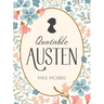 Quotable Austen: Memorable Quotes from Our Favorite Writer