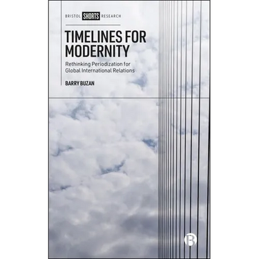 Timelines for Modernity: Rethinking Periodization for Global International Relations