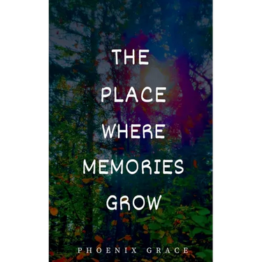 The Place Where Memories Grow