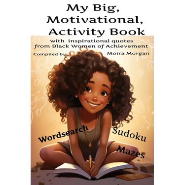 My Big Motivational Activity Book: with inspirational quotes from Black Women of Achievement