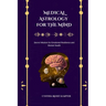 Medical Astrology for the Mind: Secret Wisdom for Emotional Resilience and Mental Health