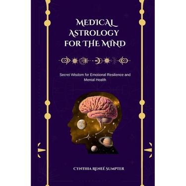 Medical Astrology for the Mind: Secret Wisdom for Emotional Resilience and Mental Health