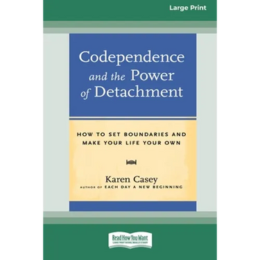 Codependence and the Power of Detachment (16pt Large Print Edition)
