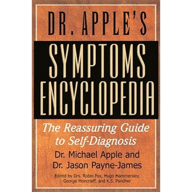 Dr. Apple's Symptoms Encyclopedia: The Reassuring Guide to Self-Diagnosis