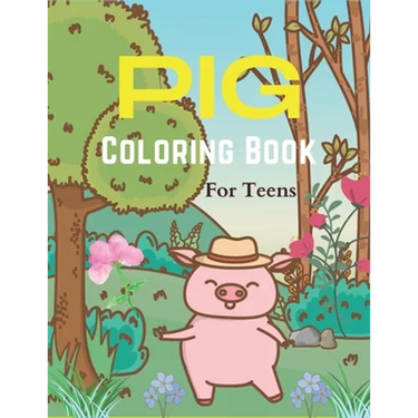 Pig Coloring Book For Teens: A Cute Animal Stress-relief Coloring Book For Adults and Grown-ups