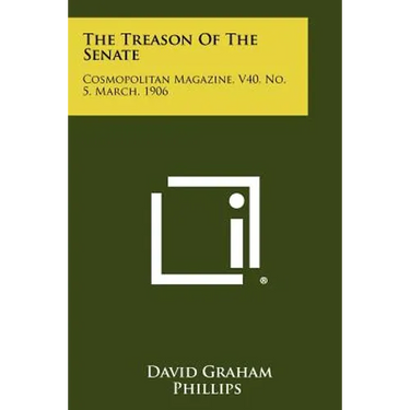 The Treason Of The Senate: Cosmopolitan Magazine, V40, No. 5, March, 1906
