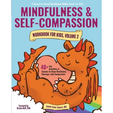 Mindfulness and Self-Compassion Workbook for Kids, Volume 2: 40+ Fun Activities & Comics to Grow Resilience, Courage, and Compassion (Full Color Editi