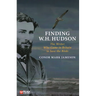 Finding W. H. Hudson: The Writer Who Came to Britain to Save the Birds