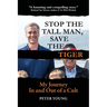 Stop The Tall Man, Save The Tiger: My Journey In and Out of a Cult