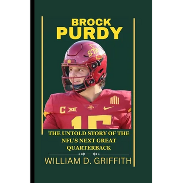 Brock Purdy: The Untold Story of the Nfl's Next Great Quarterback