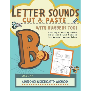 Letter Sounds Cut & Paste with Numbers Too!: A Preschool and Kindergarten Educational Readiness Workbook for Alphabet Letter Sound Recognition, Number