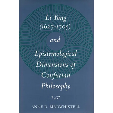 Li Yong (1627-1705) and Epistemological Dimensions of Confucian Philosophy