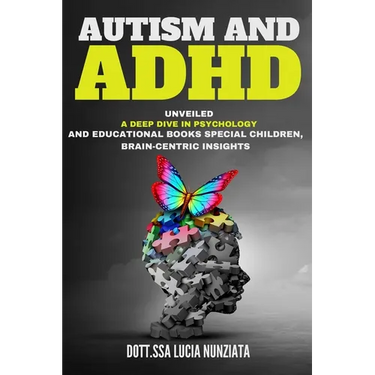Autism and ADHD Unveiled: A Deep Dive in Psychology and Educational Books: Special Children, Brain-Centric Insights, and a Bonus Alphabet Tracin