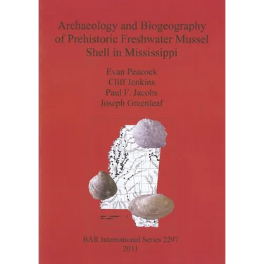 Archaeology and Biogeography of Prehistoric Freshwater Mussel Shell in Mississippi