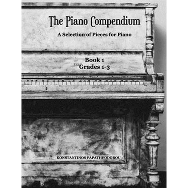 The Piano Compendium: A Selection of Pieces for Piano: Book 1 Grades 1-3