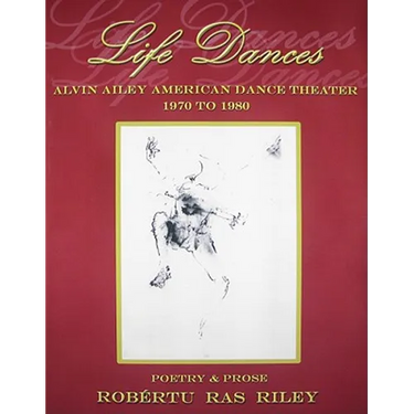 Life Dances Alvin Ailey American Dance Theater - Poetry Remembering the Company's Second Decade