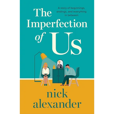 The Imperfection of Us: A Story of Beginnings, Endings and Everything in Between