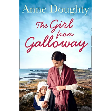 The Girl from Galloway: A stunning historical novel of love, family and overcoming the odds