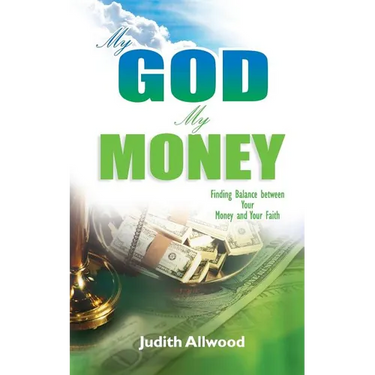 My God, My Money: Finding Balance between Your Money and Your Faith