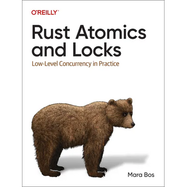 Rust Atomics and Locks: Low-Level Concurrency in Practice