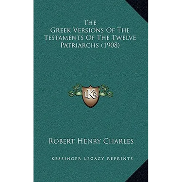 The Greek Versions Of The Testaments Of The Twelve Patriarchs (1908)