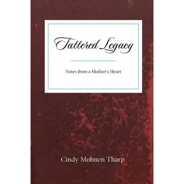 Tattered Legacy: Notes from a Mother's Heart