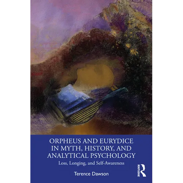 Orpheus and Eurydice in Myth, History, and Analytical Psychology: Loss, Longing, and Self-Awareness
