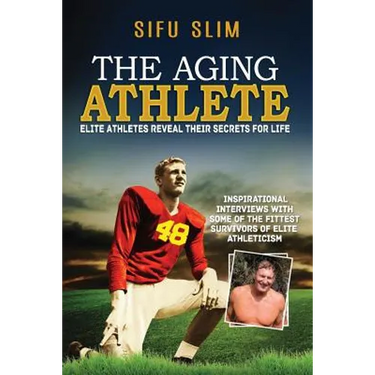 The Aging Athlete: Inspirational Interviews With Some of the Fittest Survivors of Elite Athleticism