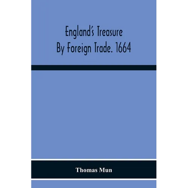 England'S Treasure By Foreign Trade. 1664
