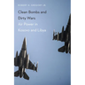 Clean Bombs and Dirty Wars: Air Power in Kosovo and Libya