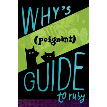 Why's (Poignant) Guide to Ruby