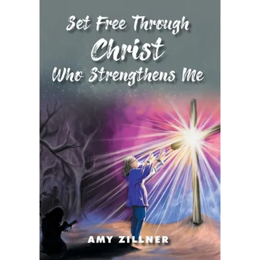 Set Free Through Christ Who Strengthens Me