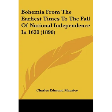 Bohemia From The Earliest Times To The Fall Of National Independence In 1620 (1896)