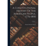 A Constitutional History Of The American People, 1776-1850; Volume 1