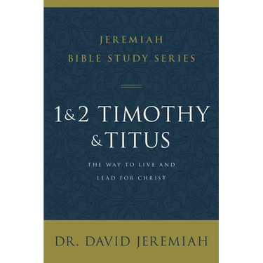 1 and 2 Timothy and Titus: The Way to Live and Lead for Christ