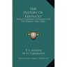The History Of Kentucky: From Its Earliest Settlement To The Present Time (1852)