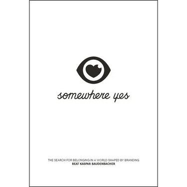 Somewhere Yes: The Search for Belonging in a World Shaped by Branding
