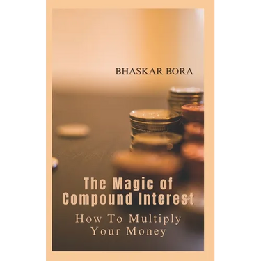 The Magic of Compound Interest: How to Multiply Your Money