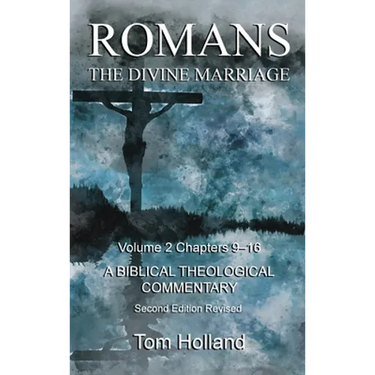 Romans The Divine Marriage Volume 2 Chapters 9-16: A Biblical Theological Commentary, Second Edition Revised