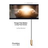Things that Matter: Living Fully Human