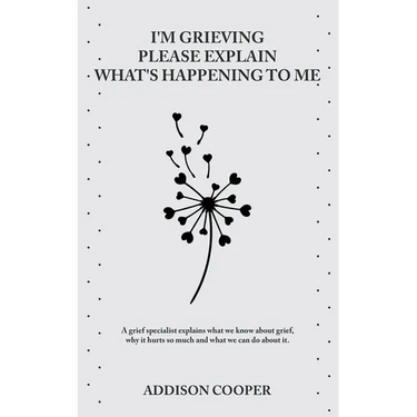 I'm Grieving, Please Explain What's Happening To Me