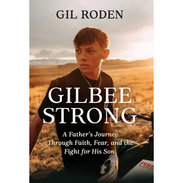 Gilbee Strong: A Father's Journey Through Faith, Fear, and the Fight for His Son.