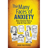 The Many Faces of Anxiety: Does Anxiety Have a Grip on Your Life?