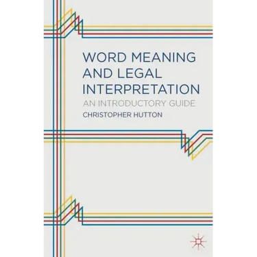 Word Meaning and Legal Interpretation: An Introductory Guide