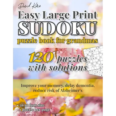 David Karn Easy Large Print Sudoku Puzzle Book for Grandmas: 120 Puzzles With Solutions - Improve your memory, delay dementia, reduce risk of Alzheime
