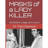 MASKS of a LADY KILLER: TED BUNDY: College Girl's Horror!